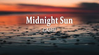 GASHI  Midnight Sun Lyrics [upl. by Dragone]