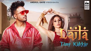 LAILA  Tony Kakkar ft Heli Daruwala  Satti Dhillon  Anshul Garg  Hindi Song 2020 [upl. by Dikmen]