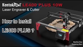 Assemble LE400Plus 10W Laser Engraving Machine  Kentoktool [upl. by Anhej]