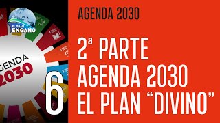 06  Agenda 2030 · El plan «Divino» 2ª Parte [upl. by Ajnos]