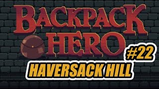 Backpack Hero Haversack Hill  22 [upl. by Antonie513]