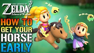 Legend Of Zelda Echoes Of Wisdom How To Get Your quotHorsequot EARLY Guide [upl. by Hill]