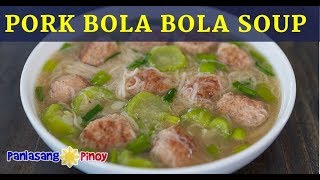 Pork Bola Bola Soup with Misua and Patola Recipe [upl. by Bonnette]