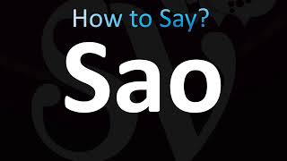 How to Pronounce Sao [upl. by Attenyw]