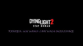 Dying Light 2  Trofeo Un uomo con una missione [upl. by Etnom]