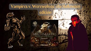 S4  Ep11 Mythmakers Vampires vs Werewolves  Halloween Edition [upl. by Kasey]