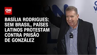 Basília Rodrigues Sem Brasil países latinos protestam contra prisão de González  LIVE CNN [upl. by Anu843]