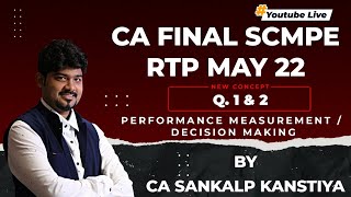 CA FINAL SCMPE RTP MAY 22 Q1  2 Performance Measurement  Decision Making By CA Sankalp Kanstiya [upl. by January945]