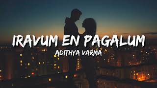 Iravum En Pagalum  Adithya Varma Lyrics [upl. by Adnirod]