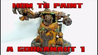 How To Paint A Gorkanaut Part 1 [upl. by Shellie]