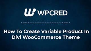 How To Add WooCommerce Variable Product In Divi Theme [upl. by Roseanna519]