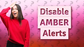 How do I turn off AMBER Alerts [upl. by Neural]