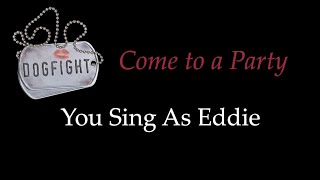 Dogfight  Come to a Party  KaraokeSing With Me You Sing Eddie [upl. by Enilarak556]