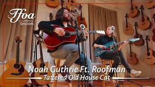 Noah Guthrie Ft Roofman  Tattered Old House Cat  Live  TFOA Sessions [upl. by Okier168]