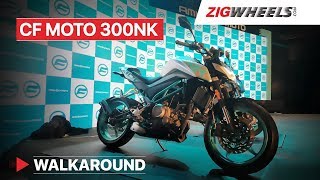 CFMoto 300NK Launch Walkaround Video  Price Features Specs amp More  ZigWheelscom [upl. by Davide376]