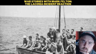 War Stories With Mark Felton The Laconia Incident Reaction [upl. by Alial]