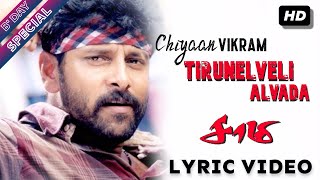 Chiyaan VIKRAM Birthday Special  Thirunelveli Alvada LYRIC Video  திருநெல்வேலி அல்வாடா  Saamy HD [upl. by Persis]