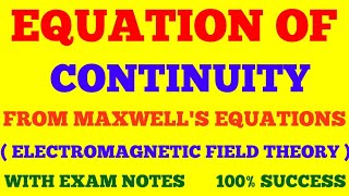 EQUATION OF CONTINUITY FROM MAXWELL EQUATIONS  ELECTROMAGNETIC FIELD THEORY  WITH EXAM NOTES [upl. by Dnalyr]