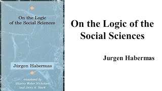 Jurgen Habermas quotOn the Logic of Social Sciencesquot Book Note [upl. by Yonatan]