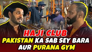 Haji Club Pakistan Ka Sab Sey Bara Aur Purana Gym Fees sirf 550 Rs  Karachi Ka Chandio [upl. by Calida]