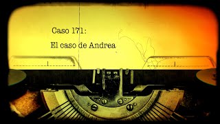 Caso 171 El Caso de Andrea [upl. by Birdt]