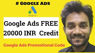 Google Ads FREE 20000 Credit  How to Get amp Redeem Google Ads Promotional Code [upl. by Vevine]