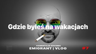 Gdzie byłeś na wakacjach 6  EMIGRANT VLOG jareknaemigracji [upl. by Osy]