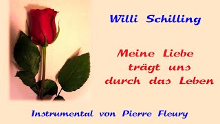 Meine Liebe trägt uns durch das Leben  Song von Willi Schilling  Instrumental von Pierre Fleury [upl. by Enenaej]