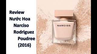 REVIEW NƯỚC HOA NỮ NARCISO RODRIGUEZ  POUDREE 2016 [upl. by Leicam642]