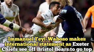 Immanuel FeyiWaboso makes international statement as Exeter Chiefs see off Bristol Bears to go top [upl. by Kachine]