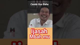 Canda Gus Baha  Ijasah Mbah mu [upl. by Trueblood]