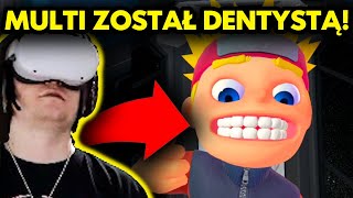 MULTI ZOSTAŁ DENTYSTĄ ale to vr [upl. by Francis]