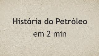 História do Petróleo em 2 min [upl. by Lehrer510]