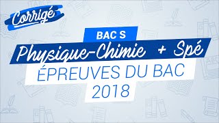 BAC S 2018  Correction de lépreuve de physiquechimie  Spé [upl. by Allehcim]