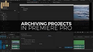 How to Archive a Project in Premiere Tutorial [upl. by Zadoc307]