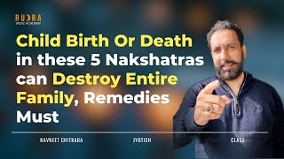 Master Class  Child Birth Or Death in these 5 Nakshatras can Destroy Entire Family Remedies Must [upl. by Yenahteb]