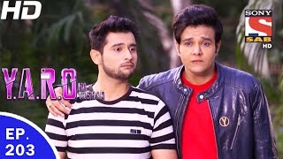 YARO Ka Tashan  यारों का टशन  Ep 203  5th May 2017 [upl. by Airemaj742]