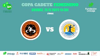 COPA CADETE FEMENINA 2024  FINAL BM MARAVILLAS BENALMÁDENA VS COSTA DEL SOL MALAGA B [upl. by Nilreb]