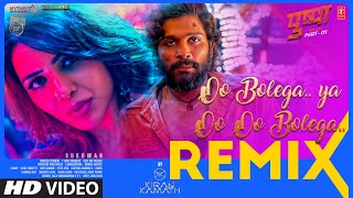 Oo Bolega ya Oo Oo Bolega Remix  DJ Kiran Kamath  Samantha  Pushpa  Allu A  Kanika k  DSP [upl. by Akinek]