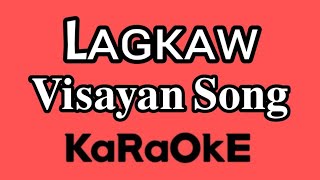 LAGKAW  KARAOKE  Visayan Song [upl. by Innavoeg258]