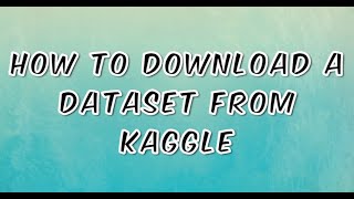 How to Download DataSet From Kaggle [upl. by Enialedam]