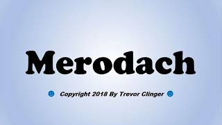 How To Pronounce Merodach [upl. by Charteris]