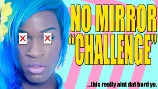 NO MIRROR CHALLENGE [upl. by Roel]