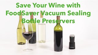 Save Your Wine with FoodSaver Vacuum Sealing Bottle Preservers [upl. by Nadeen]