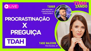 3  PROCRASTINAÇÃO x PREGUIÇA NO TDAH  TAHAR  🔴 LIVE TDAHZANDO [upl. by Zindman]