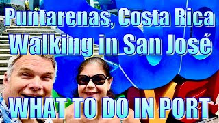 Puntarenas Costa Rica  Walking in San José  What to Do on Your Day in Port [upl. by Ahsinnor]