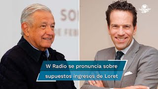 W Radio señala en posicionamiento “intimidación” de AMLO hacia Loret de Mola [upl. by Ovida]