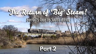 The Return of Steam to the Free State Farrails 2023 South African Tour Part 2 [upl. by Fleeta]