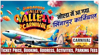 Singapore Valley Carnival Noida 2024  Ticket Price Booking Activities Parking Fees  CheckInNews [upl. by Nylirrej910]