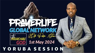 PrayerLIfe Global Network  Yoruba Session  The Unsearchable God  1st May 2024 [upl. by Hayila]